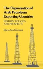 The Organization of Arab Petroleum Exporting Countries: History, Policies, and Prospects