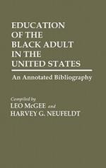 Education of the Black Adult in the United States: An Annotated Bibliography