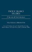 Pacific Island Studies: A Survey of the Literature