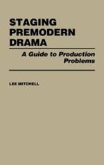 Staging Premodern Drama: A Guide to Production Problems