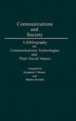 Communications and Society: A Bibliography on Communications Technologies and Their Social Impact