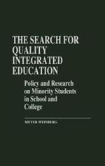 The Search for Quality Integrated Education: Policy and Research on Minority Students in School and College