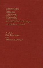 American Indian Archival Material: A Guide to Holdings in the Southeast