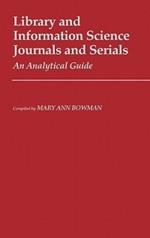 Library and Information Science Journals and Serials: An Analytical Guide