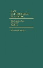 Law Enforcement Planning: The Limits of an Economic Analysis