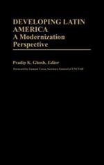 Developing Latin America: A Modernization Approach