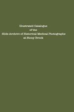 Illustrated Catalogue of the Slide Archive of Historical Medical Photographs at Stony Brook