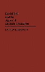 Daniel Bell and the Agony of Modern Liberalism