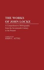 The Works of John Locke: A Comprehensive Bibliography from the Seventeenth Century to the Present