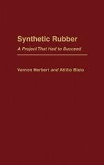 Synthetic Rubber: A Project That Had to Succeed