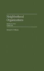 Neighborhood Organizations: Seeds of a New Urban Life