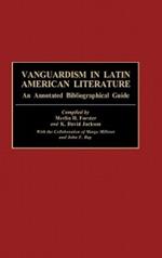 Vanguardism in Latin American Literature: An Annotated Bibliographic Guide