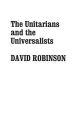 The Unitarians and Universalists