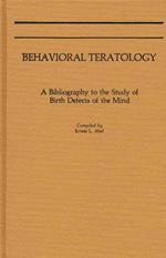 Behavioral Teratology: A Bibliography to the Study of Birth Defects of the Mind