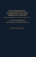 The Independent Monologue in Latin American Theater: A Primary Bibliography with Selective Secondary Sources