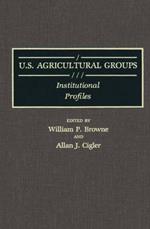 U.S. Agricultural Groups: Institutional Profiles