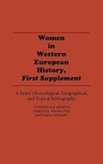 Women in Western European History, First Supplement: A Select Chronological, Geographical, and Topical Bibliography