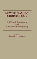 New Testament Christology: A Critical Assessment and Annotated Bibliography