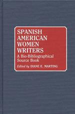 Spanish American Women Writers: A Bio-Bibliographical Source Book