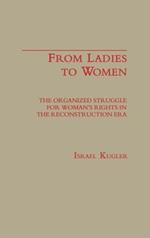 From Ladies to Women: The Organized Struggle for Women's Rights in the Reconstruction Era