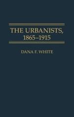 The Urbanists, 1865-1915