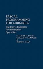 Pascal Programming for Libraries: Illustrative Examples for Information Specialists