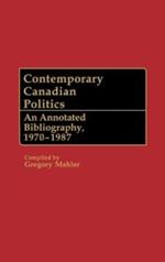 Contemporary Canadian Politics: An Annotated Bibliography, 1970-1987