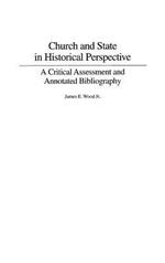 Church and State in Historical Perspective: A Critical Assessment and Annotated Bibliography