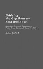 Bridging the Gap Between Rich and Poor: American Economic Development Policy Toward the Arab