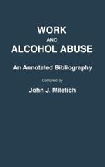Work and Alcohol Abuse: An Annotated Bibliography
