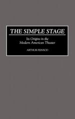 The Simple Stage: Its Origins in the Modern American Theater