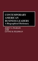 Contemporary American Business Leaders: A Biographical Dictionary