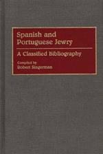 Spanish and Portuguese Jewry:: A Classified Bibliography