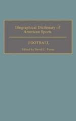 Biographical Dictionary of American Sports: Football