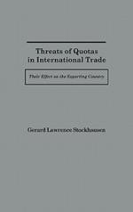 Threats of Quotas in International Trade: Their Effect on the Exporting Country