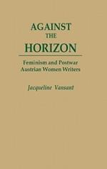 Against the Horizon: Feminism and Postwar Austrian Women Writers