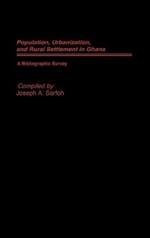 Populations, Urbanization, and Rural Settlement in Ghana: A Bibliographic Survey