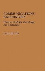 Communications and History: Theories of Media, Knowledge, and Civilization