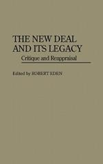 The New Deal and Its Legacy: Critique and Reappraisal