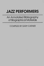 Jazz Performers: An Annotated Bibliography of Biographical Materials