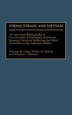 Stress, Strain, and Vietnam: An Annotated Bibliography of Two Decades of Psychiatric and Social Sciences Literature Reflecting the Effect of the War on the American Soldier