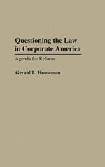 Questioning the Law in Corporate America: Agenda for Reform