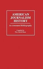 American Journalism History: An Annotated Bibliography