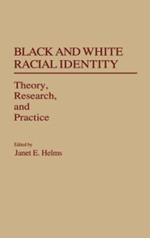 Black and White Racial Identity: Theory, Research, and Practice