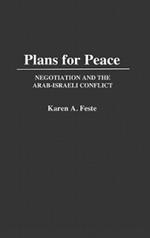 Plans for Peace: Negotiation and the Arab-Israeli Conflict