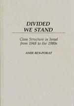 Divided We Stand: Class Structure in Israel from 1948 to the 1980s