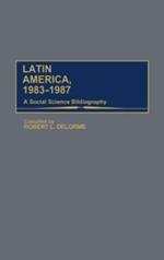 Latin America, 1983-1987: A Social Science Bibliography