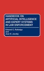 Handbook on Artificial Intelligence and Expert Systems in Law Enforcement