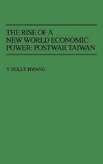 The Rise of a New World Economic Power: Postwar Taiwan