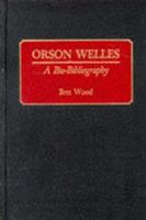 Orson Welles: A Bio-Bibliography